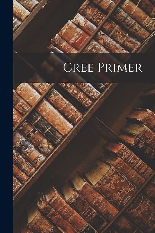 Cree Primer [microform]
