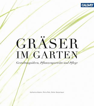 Gräser im Garten. Gestaltungsideen, Pflanzenporträts und Pflege