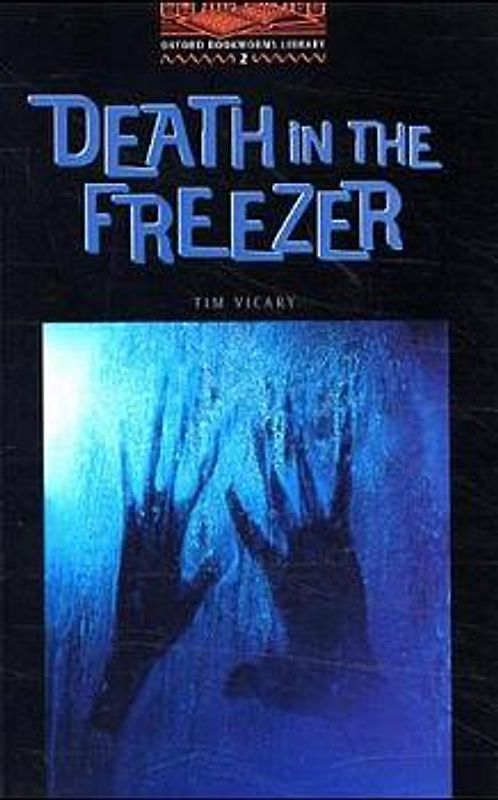 Oxford Bookworms Library / 7. Schuljahr, Stufe 2 - Death in the Freezer