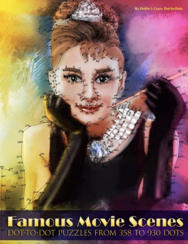 Famous Movie Scenes: Dot-to-Dot Puzzles from 358 to 930 Dots (Dot to Dot Books For Adults)