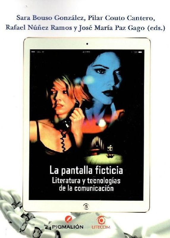 La pantalla ficticia : literatura y tecnologías de la comunicación