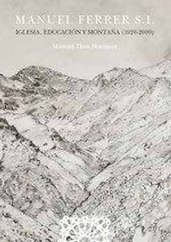 Manuel Ferrer S.I. : Iglesia, educación y montaña, 1920-2009