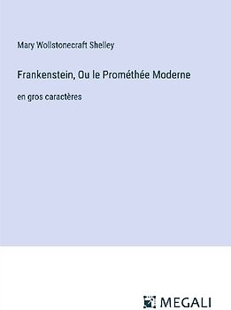 Frankenstein, Ou le Prométhée Moderne