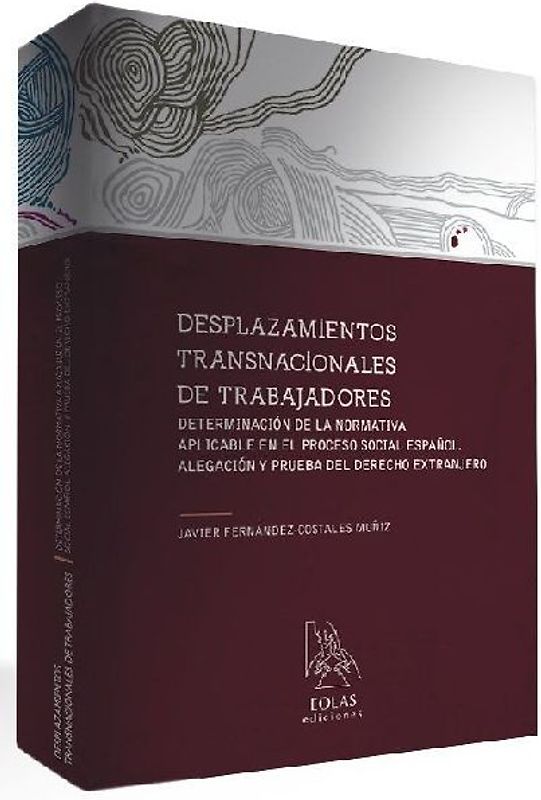 Desplazamientos transnacionales de trabajadores : determinación de la normativa aplicable en el proceso social español : alegación y prueba del derecho extranjero