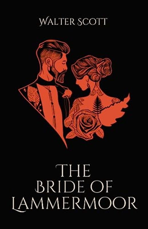 The Bride of Lammermoor: A Historical Fiction Romance Novel - The Waverly Novels (Annotated)