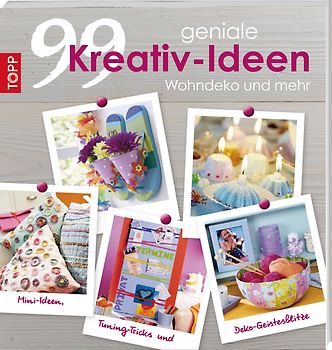 99 geniale Kreativideen Wohndeko und mehr