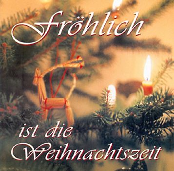 Fröhlich ist die Weihnachtszeit