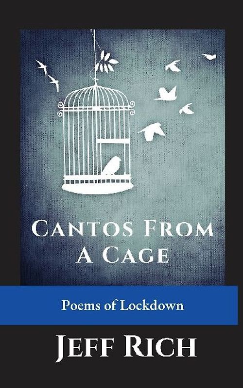 Cantos from a Cage | Poems of Lockdown.