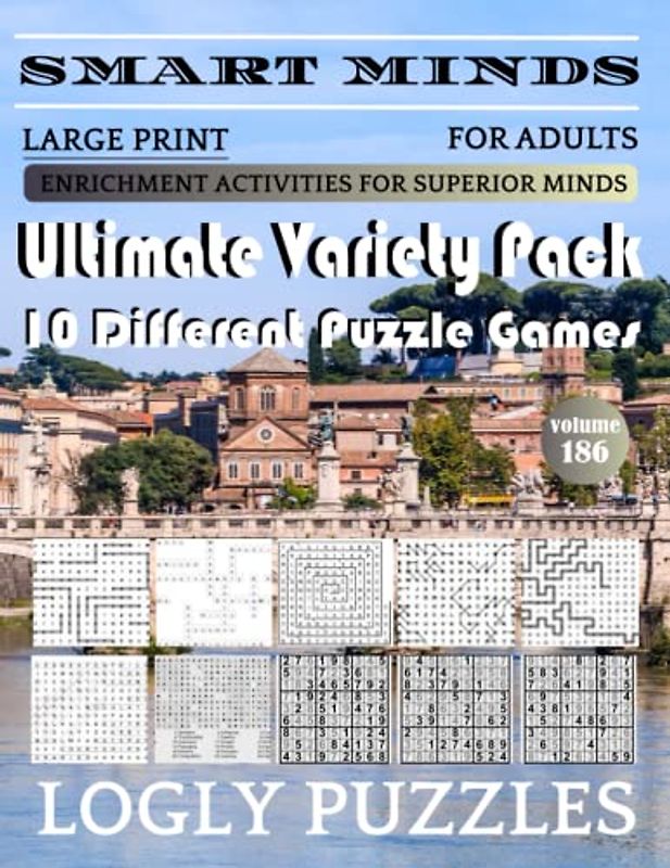 Smart Minds -Variety 10 Different Puzzle Book For Adults: Ultimate Variety Puzzles Large-Print Word Search, Word Maze .Word Spiral ,Word Angles, ... Crossword And Sudoku Easy , Medium And Hard