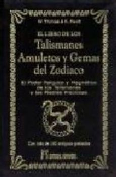 El libro de los talismanes, amuletos y gemas del Zodiaco : el poder psíquico de los talismanes y las piedras preciosas