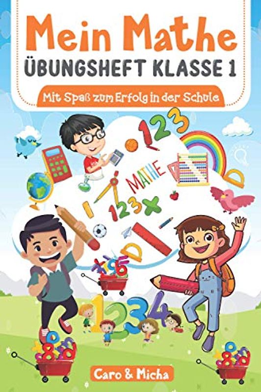Mein Mathe Übungsheft Klasse 1: Mit Spaß zum Erfolg in der Schule