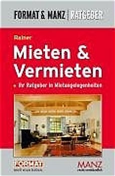 Mieten & Vermieten. Ihr Ratgeber in Mietangelegenheiten