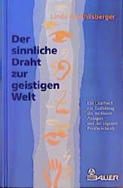 Der sinnliche Draht zur geistigen Welt