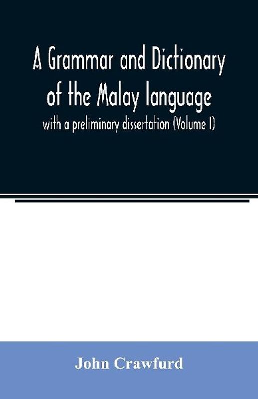A grammar and dictionary of the Malay language