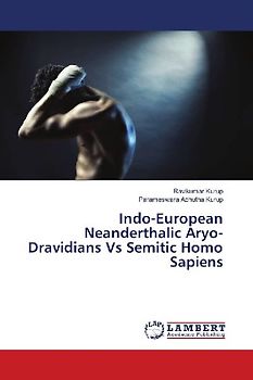 Indo-European Neanderthalic Aryo-Dravidians Vs Semitic Homo Sapiens