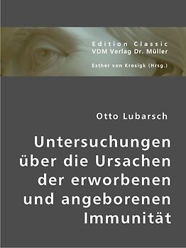 Untersuchungen über die Ursachen der erworbenen und angeborenen Immunität