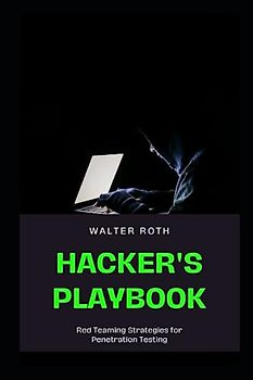 Hacker's Playbook: Red Teaming Strategies for Penetration Testing