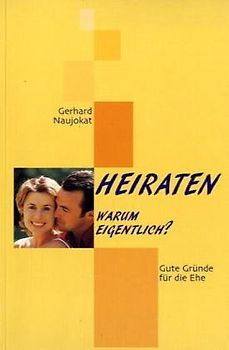 Heiraten - Warum eigentlich?