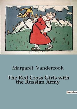 The Red Cross Girls with the Russian Army