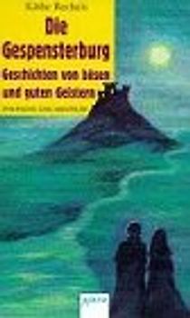 Die Gespensterburg. Geschichten von bösen und guten Geistern
