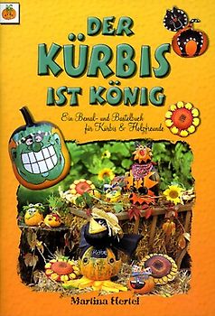 Der Kürbis ist König. Ein Bemal- und Bastelbuch für Kürbis- & Holzfreunde