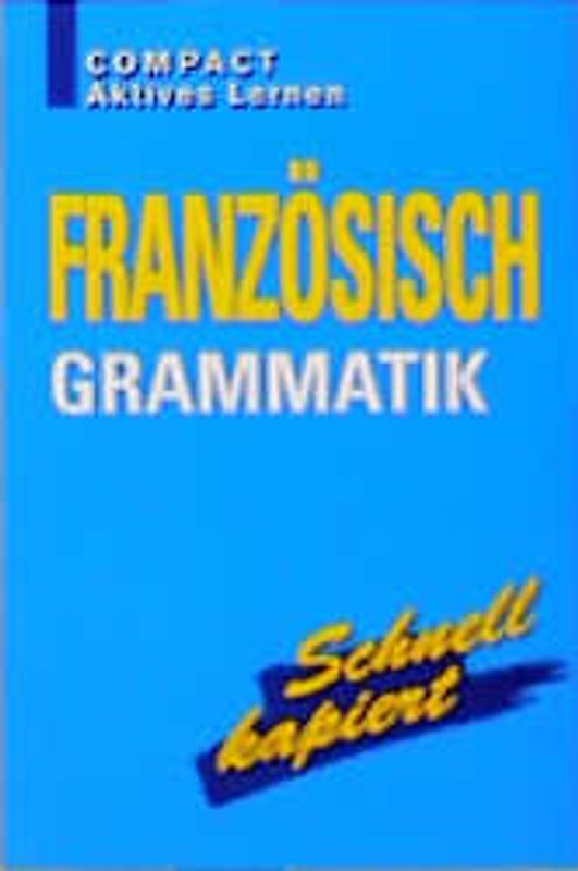 Französisch Grammatik. Schnell kapiert - Aktives lernen