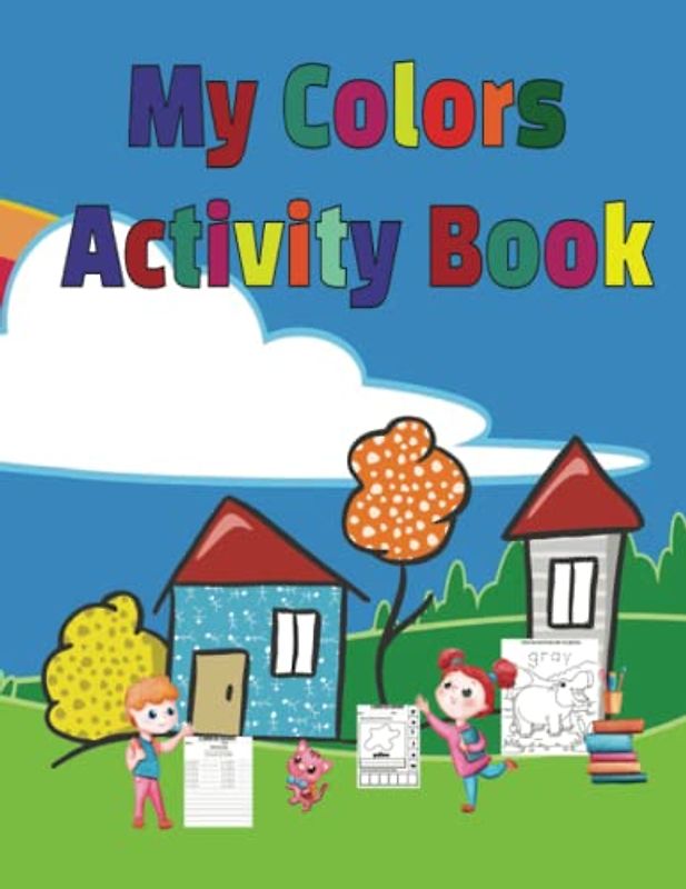 My Colors Activity Book: A Fun Activity Book for Learning Colors, Tracing Words, Cut & Paste, Coloring, and Mazes