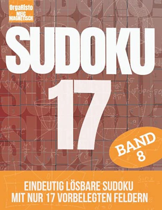 Sudoku 17 Band 8: Eindeutig lösbare Sudoku für Profis und Anspruchsvolle | Nur 17! Vorgefüllten Felder pro Sudoku | Über 700 Harte Nüsse für Experten ... ist voll mit sehr schweren Sudokurätsel