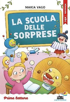 La scuola delle sorprese. Stampatello maiuscolo a leggibilità facilitata