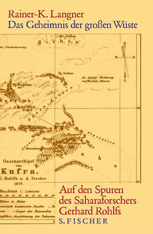 Das Geheimnis der großen Wüste. Auf den Spuren des Saharaforschers Gerhard Rohlfs