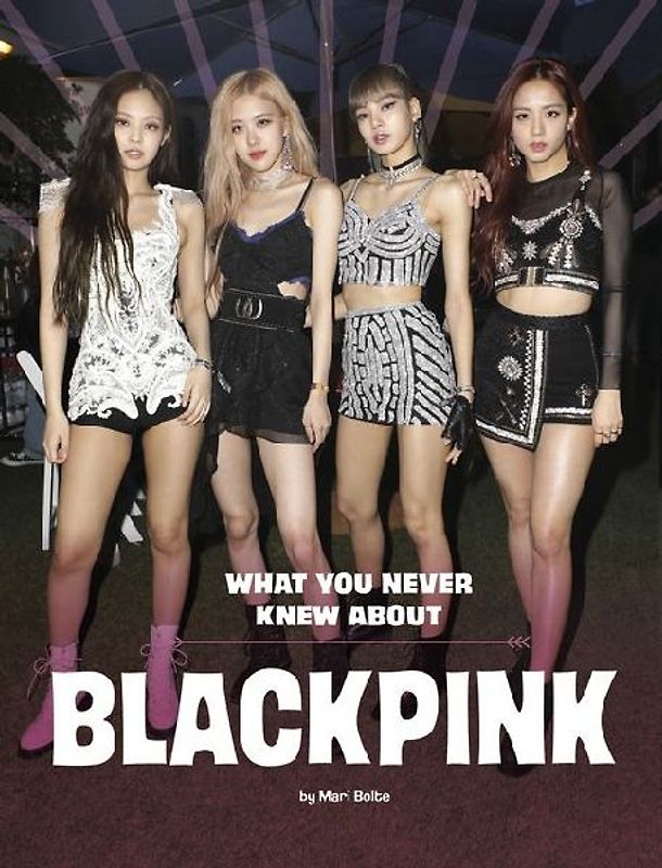 What You Never Knew about Blackpink