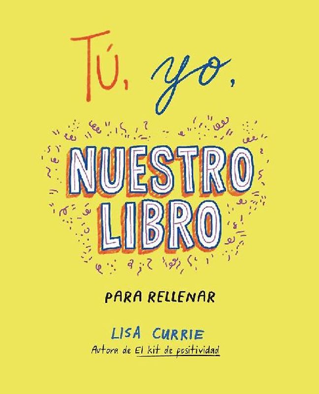 Tú, Yo, Nuestro Libro / Me, You, Us: A Book to Fill Out Together