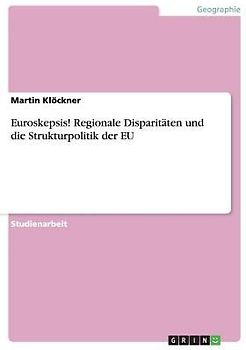 Euroskepsis! Regionale Disparitäten und die Strukturpolitik der EU