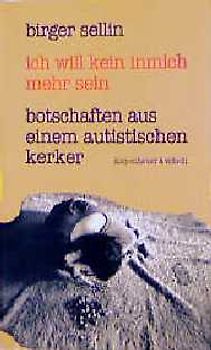 Ich will kein Inmich mehr sein. Botschaften aus einem autistischen Kerker