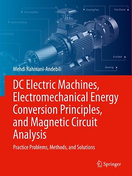 DC Electric Machines, Electromechanical Energy Conversion Principles, and Magnetic Circuit Analysis