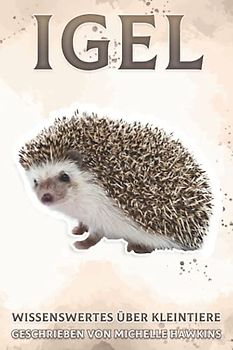 Igel: Wissenswertes über Kleintiere #8