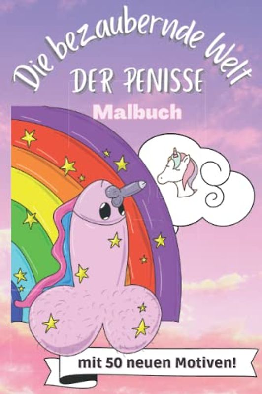 DIE BEZAUBERNDE WELT DER PENISSE MALBUCH VOL.2: Penis Malbuch für Erwachsene lustig | Perverse Spassgeschenke für Männer | Malen für Erwachsene | Unnötige Geschenke | Entspannung und Anti-Stress