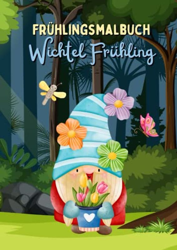 Frühlingsmalbuch Wichtel Frühling: Frühlingswichtel Malbuch mit 80 Illustrationen zum Ausmalen