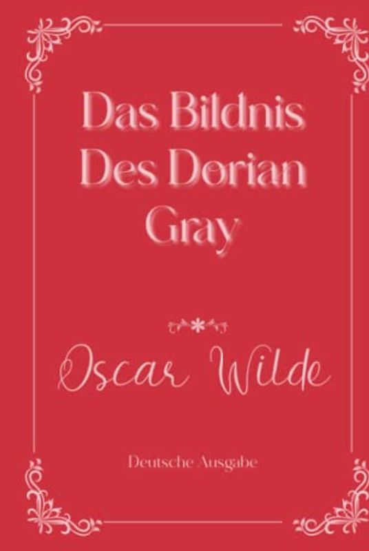 Das Bildnis Des Dorian Gray: Eleganse Edition