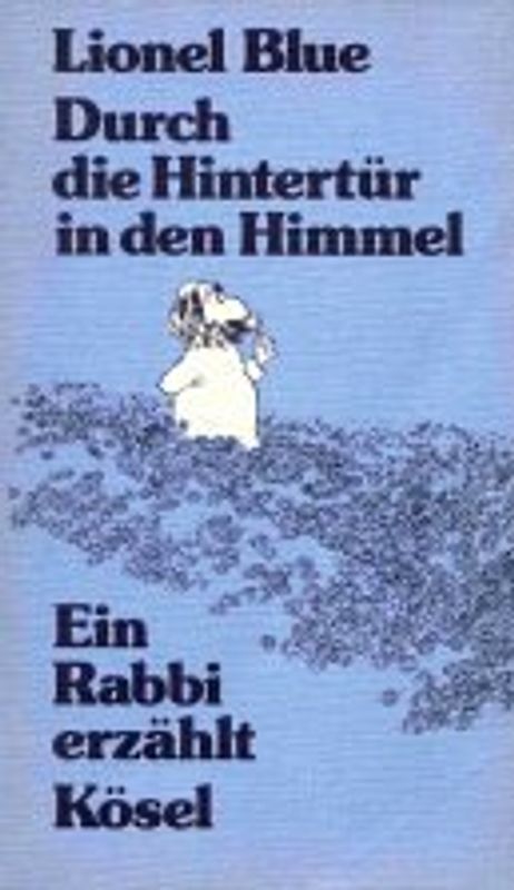 Durch die Hintertür in den Himmel. Ein Rabbi erzählt
