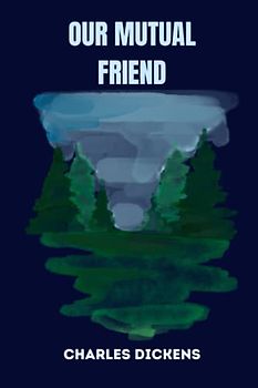 OUR MUTUAL FRIEND by charles dickens