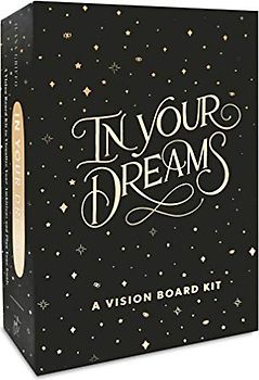 In Your Dreams: A Vision Board Kit to Visualize Your Ambitions and Plan Your Goals