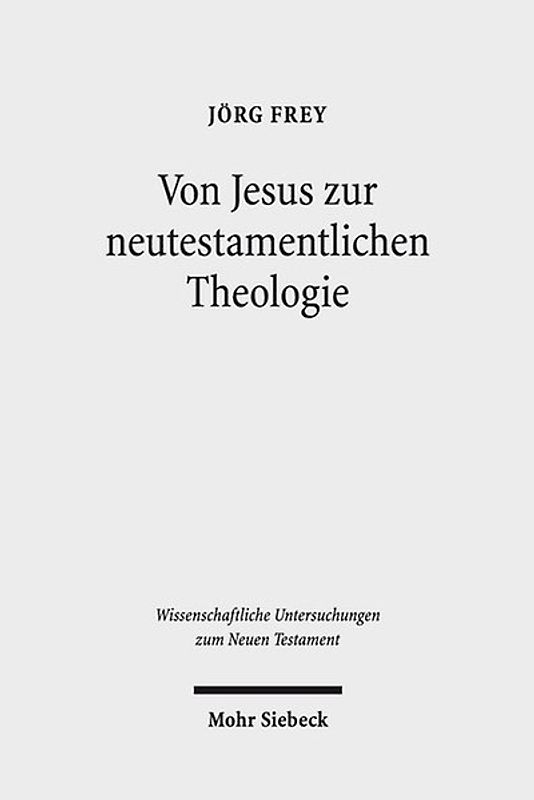 Von Jesus zur neutestamentlichen Theologie