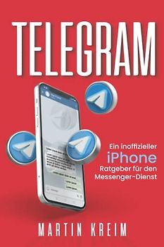 Telegram: Ein inoffizieller iPhone-Ratgeber für den Messenger-Dienst