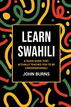Learn Swahili: A quick guide that ACTUALLY teaches you to be conversational!