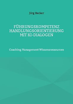 Führungskompetenz Handlungsorientierung mit KI-Dialogen