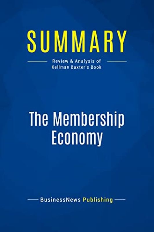 Summary: The Membership Economy: Review and Analysis of Kellman Baxter's Book