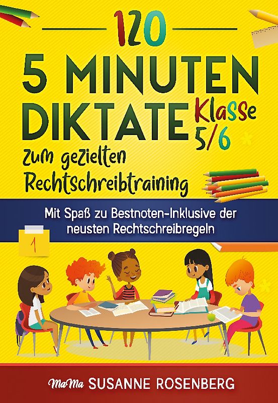 120 5-Minuten-Diktate Klasse 5/6 zum gezielten Rechtschreibtraining
