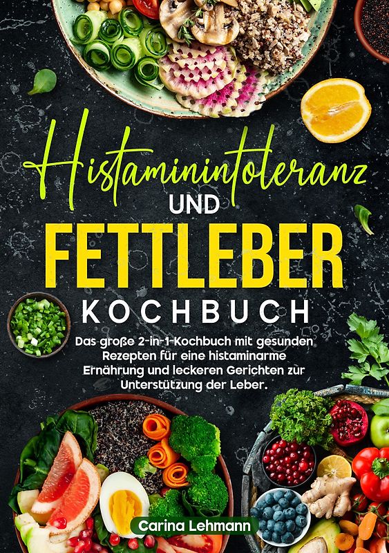 Histaminintoleranz und Fettleber Kochbuch