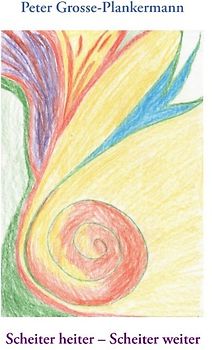 Scheiter heiter – Scheiter weiter